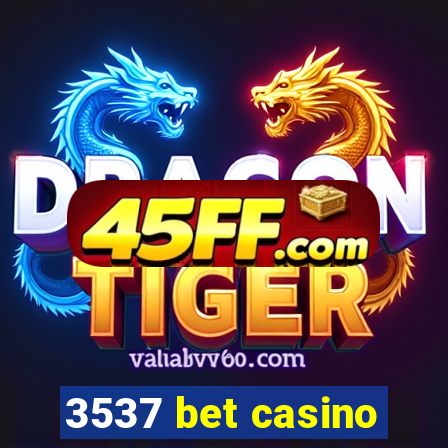 3537 bet casino